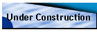 Under Construction